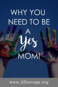 Be a YES mom! 
