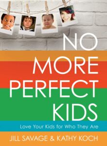 No More Perfect Kids Book by Jill Savage