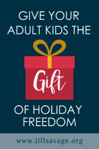 Give Your Adult Kids The Gift of Holiday Freedom