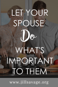 let your spouse do what's important to them