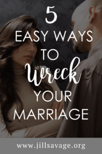 5 easy ways to wreck your marriage
