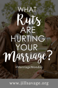What ruts are hurting your marriage?