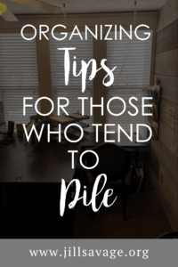 organizing tips for those who tend to pile