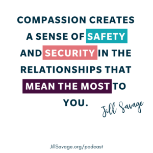 Compassion creates a sense of safety and security in relationships.