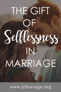 The Gift of Selflessness in Marriage