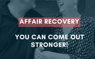 Affair Recovery–You Can Come Out Stronger!
