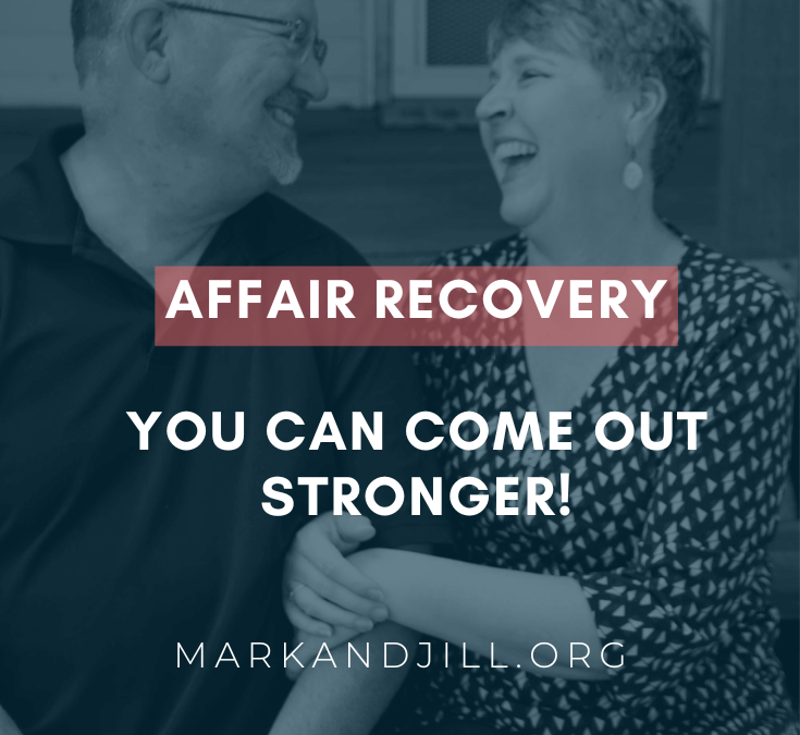 Affair Recovery–You Can Come Out Stronger!