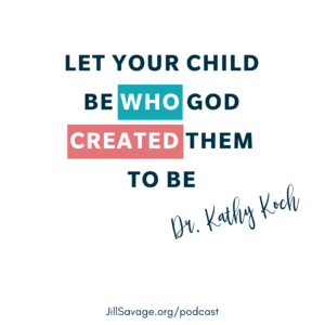 Let your child be who God created them to be.