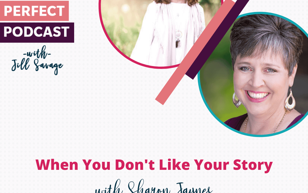 When You Don’t Like Your Story with Sharon Jaynes | Episode 33