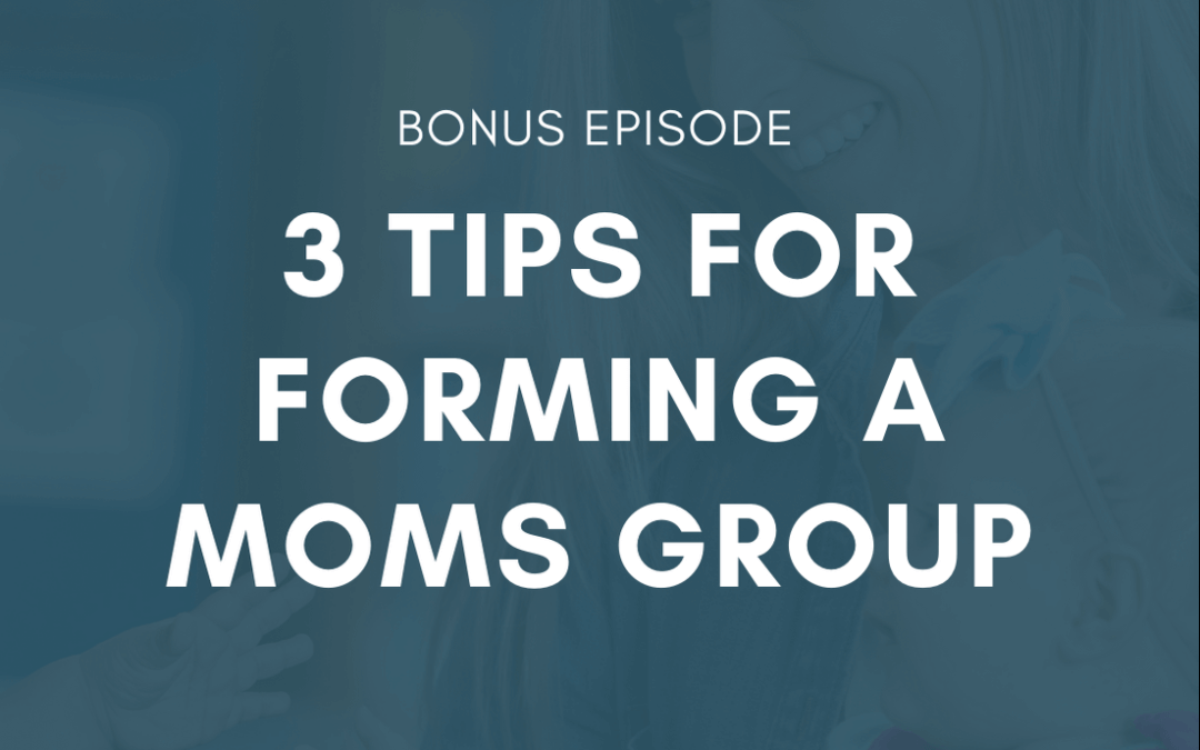 BONUS: 3 Tips for Forming a Moms Group