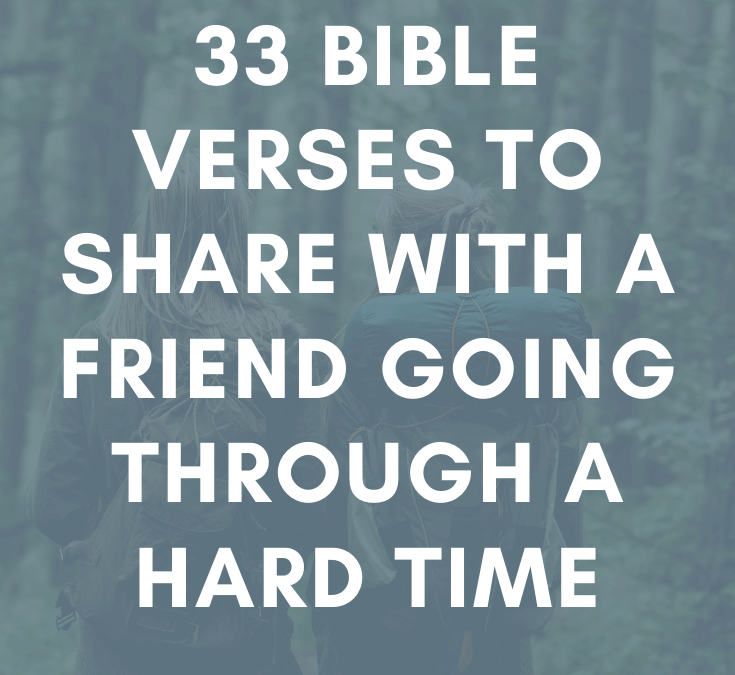 33 Bible Verses to Share with a Friend Going Through a Hard Time