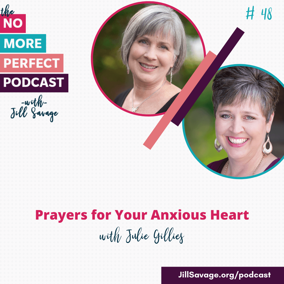 Prayers for Your Anxious Heart with Julie Gillies | Episode 48