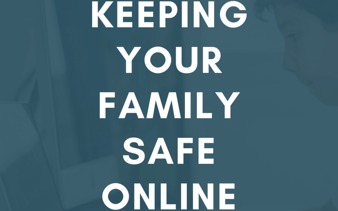 Keeping Your Family Safe Online