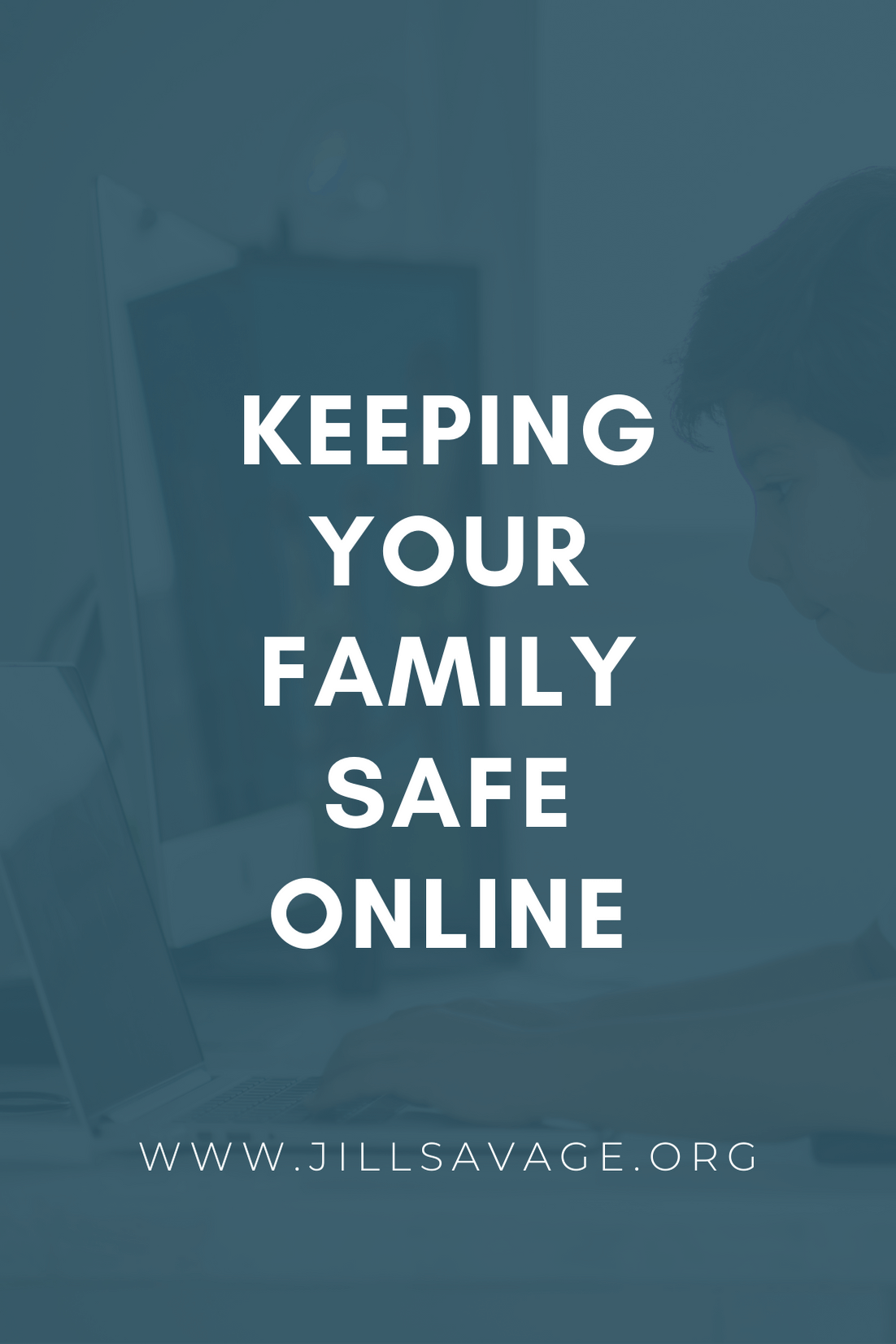 Keeping Your Family Safe Online
