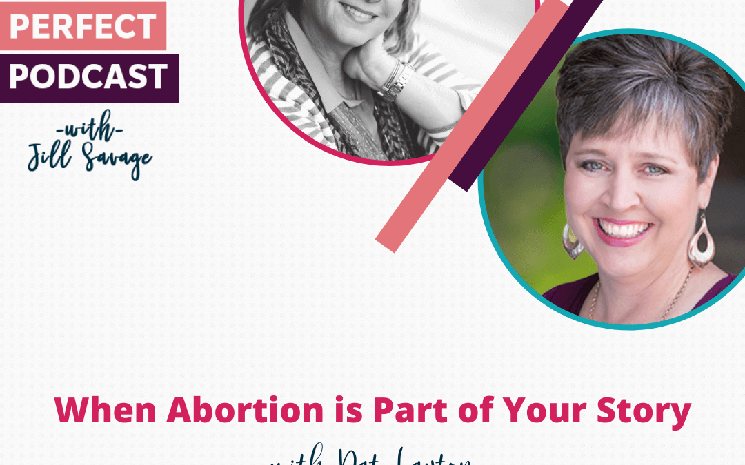 When Abortion is Part of Your Story with Pat Layton | Episode 52