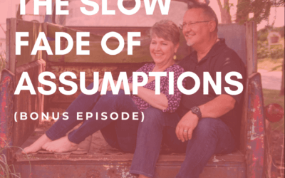 BONUS: The Slow Fade of Assumptions