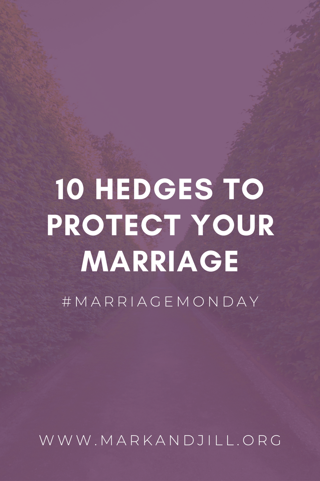 10 Hedges to Protect Your Marriage | #MarriageMonday