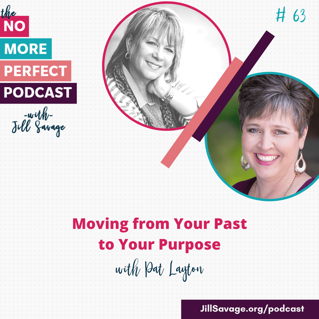Moving From Your Past to Your Purpose with Pat Layton | Episode 63