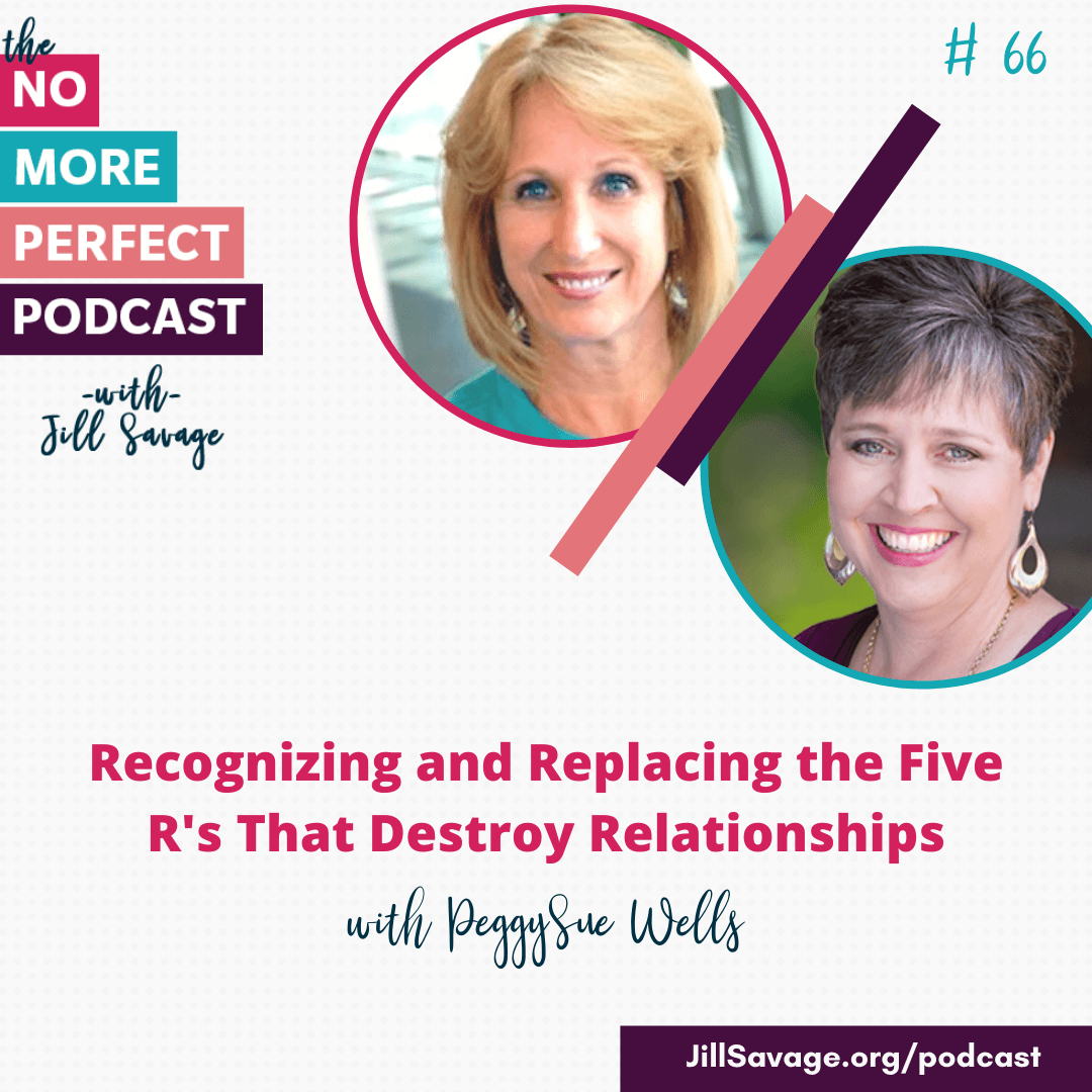 Recognizing and Replacing the Five R’s That Destroy Relationships with PeggySue Wells | Episode 66
