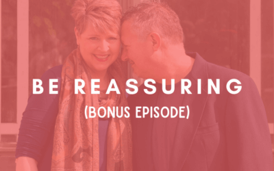 BONUS: Be Reassuring