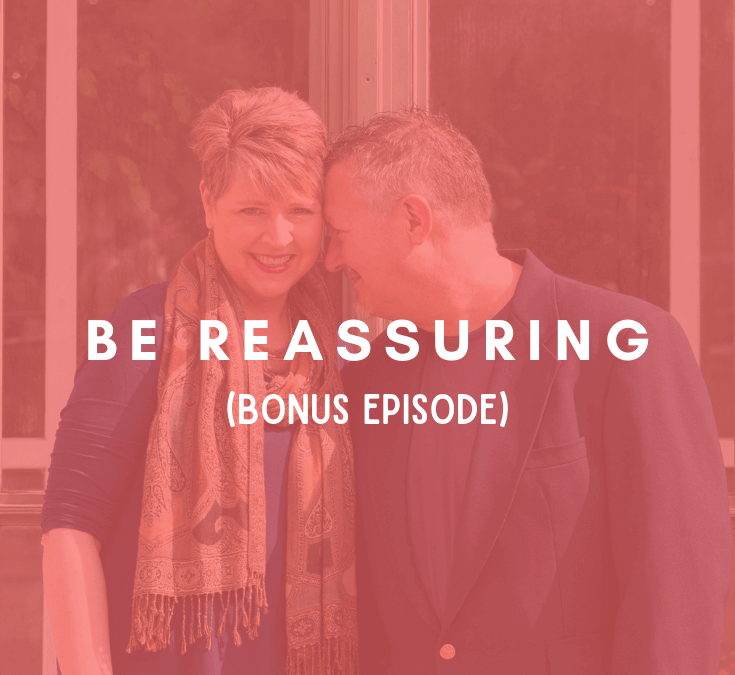BONUS: Be Reassuring