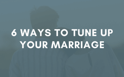 6 Ways to Tune Up Your Marriage | #MarriageMonday