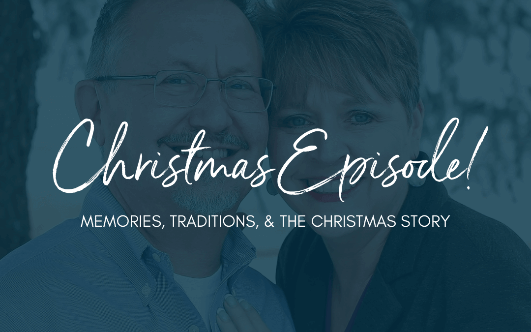 It’s a Christmas Special! (Traditions, Memories, & the Christmas Story) | Episode 73