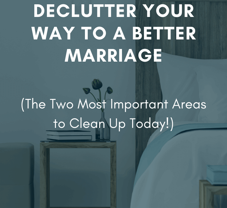 Declutter Your Way to a Better Marriage!