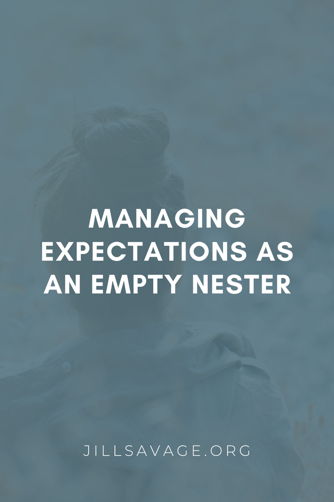 Managing Expectations as an Empty Nester