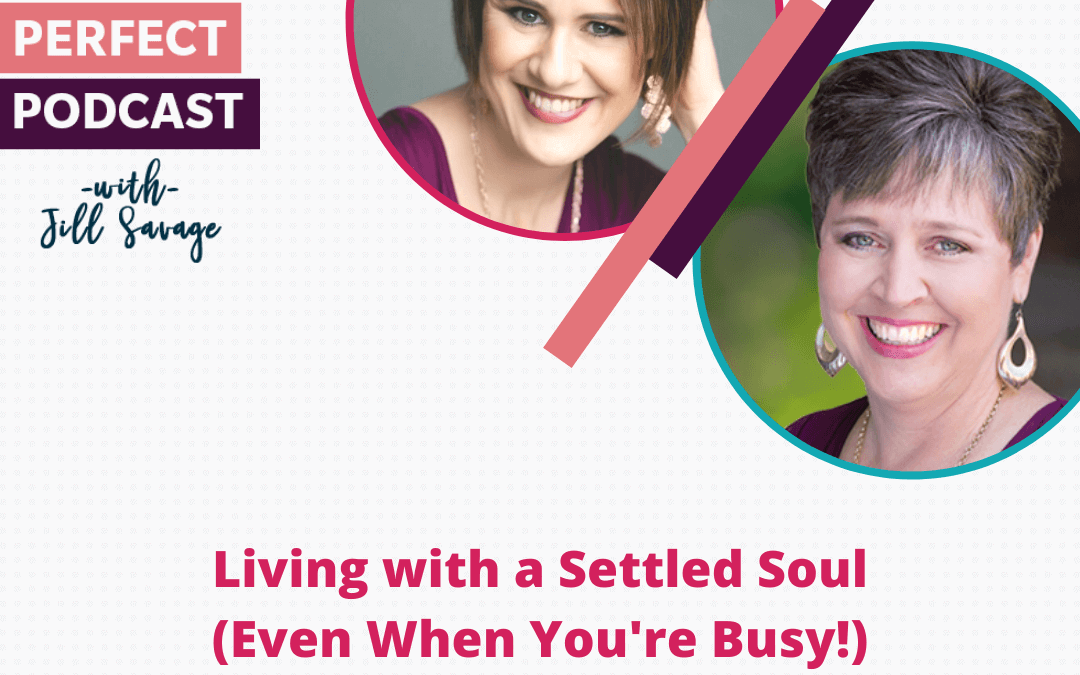 Living with a Settled Soul (Even When You’re Busy!) with Katie Reid | Episode 77