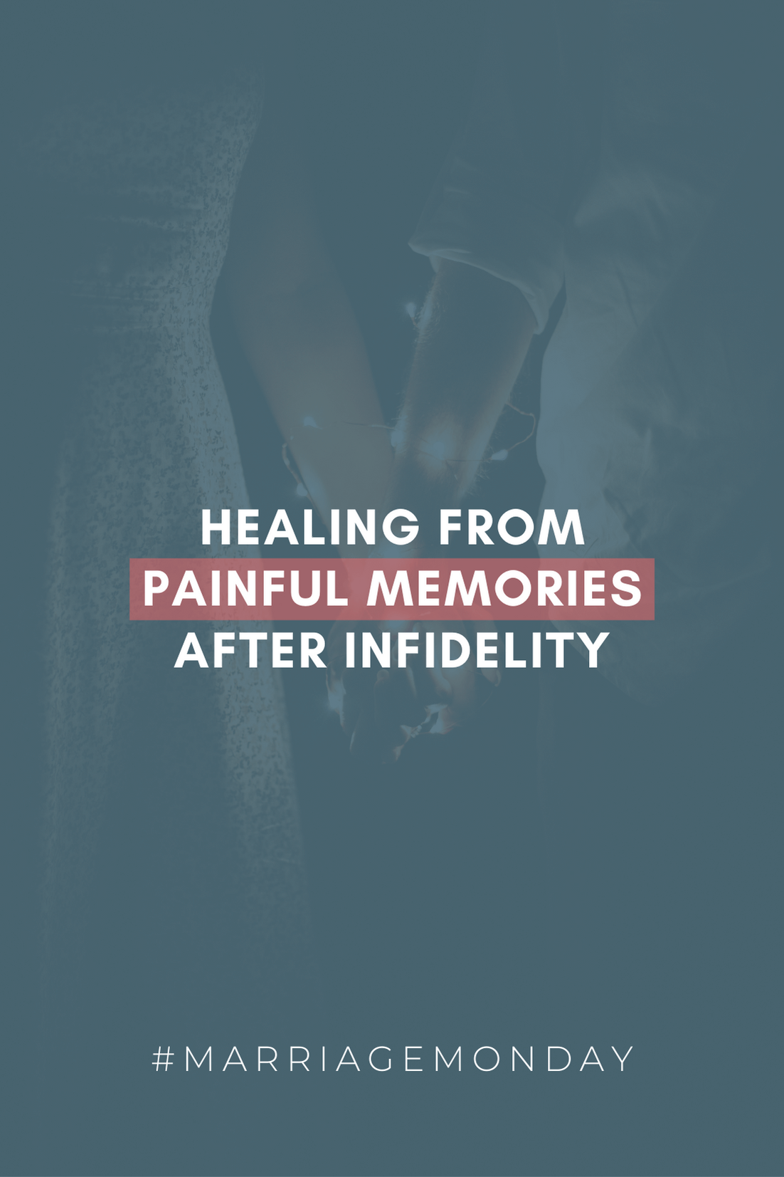 Healing From Painful Memories After Infidelity | #MarriageMonday
