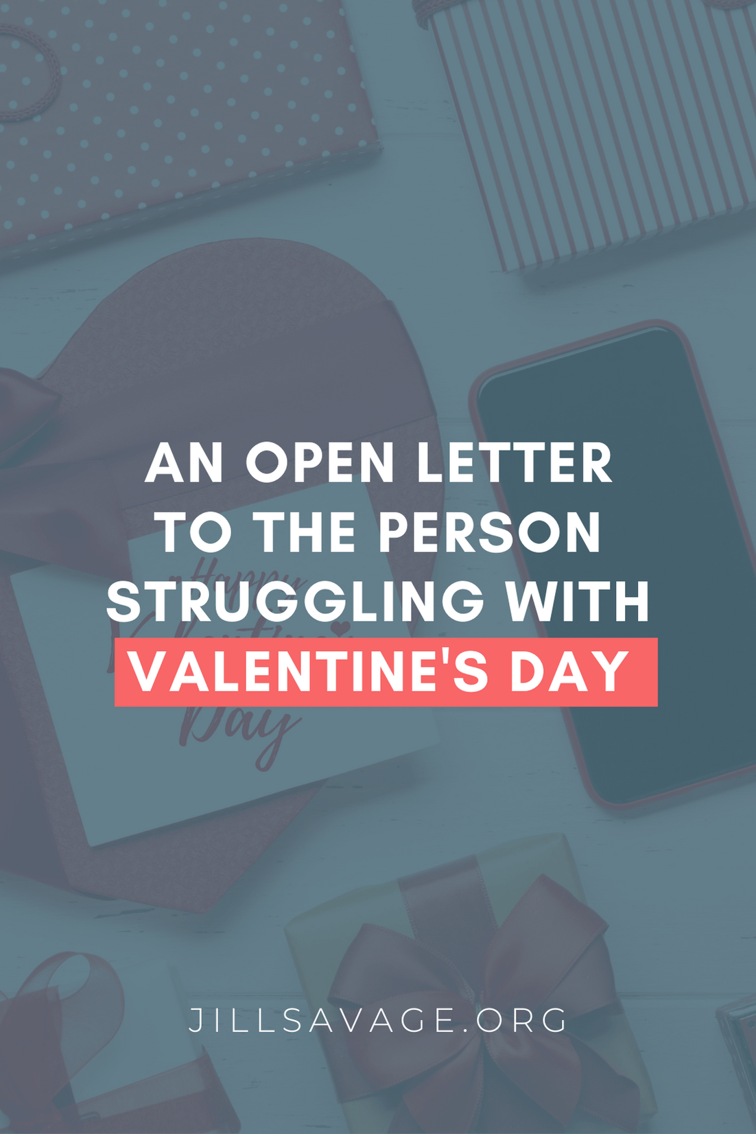 An Open Letter to the Person Struggling with Valentine’s Day