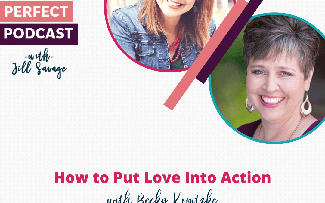 How to Put Love Into Action with Becky Kopitzke | Episode 85