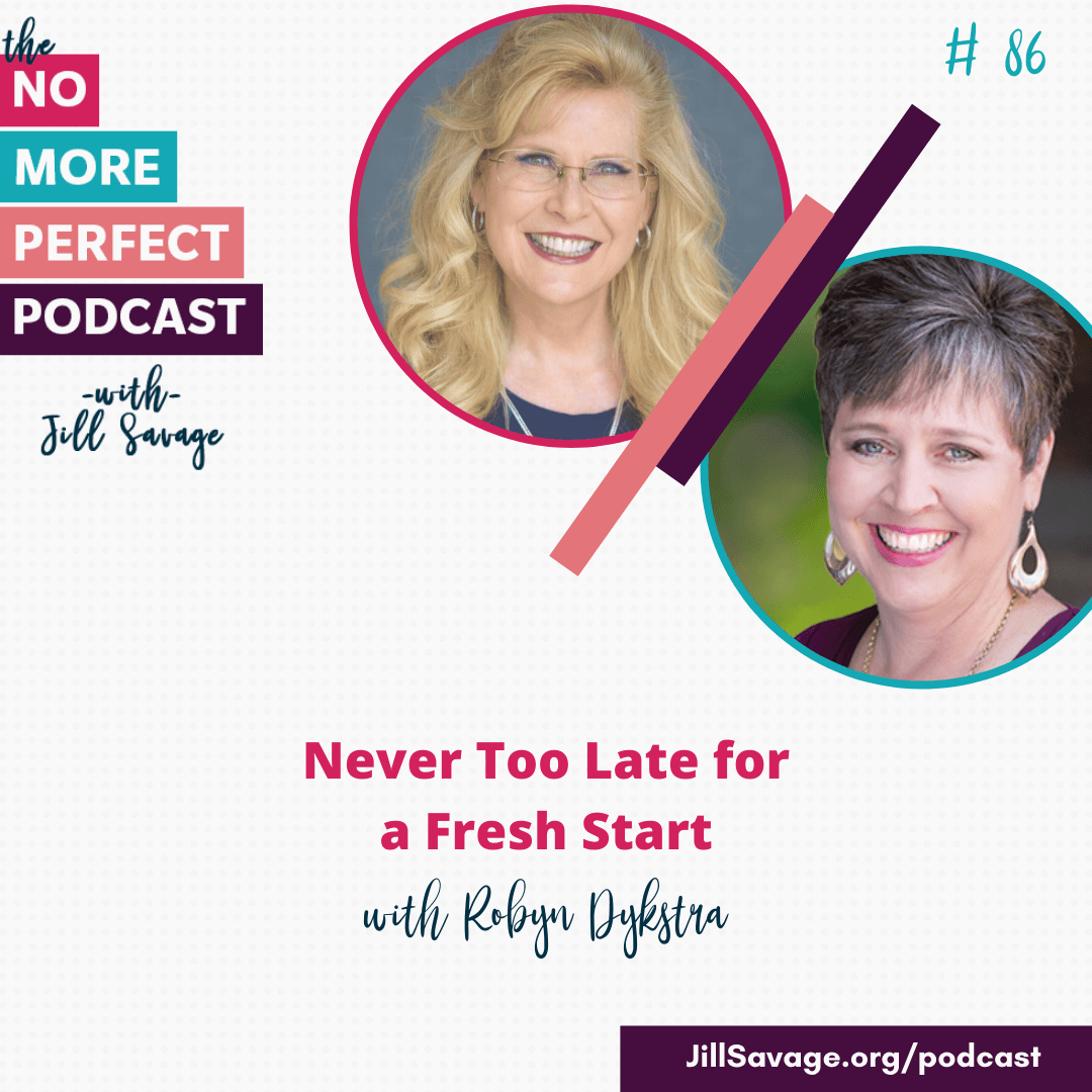 Never Too Late for a Fresh Start with Robyn Dykstra | Episode 86
