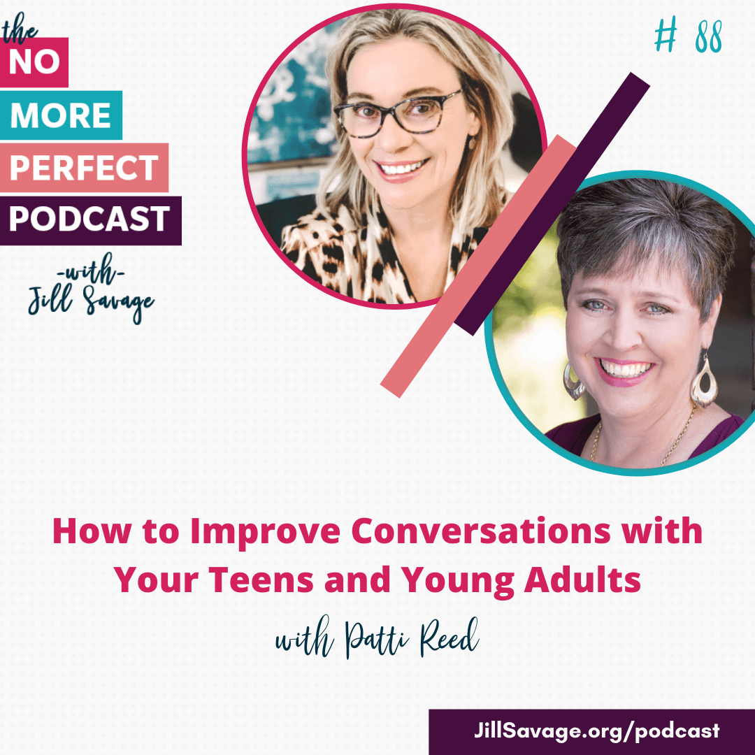 How to Improve Conversations with Your Teens and Young Adults with Patti Reed | Episode 88