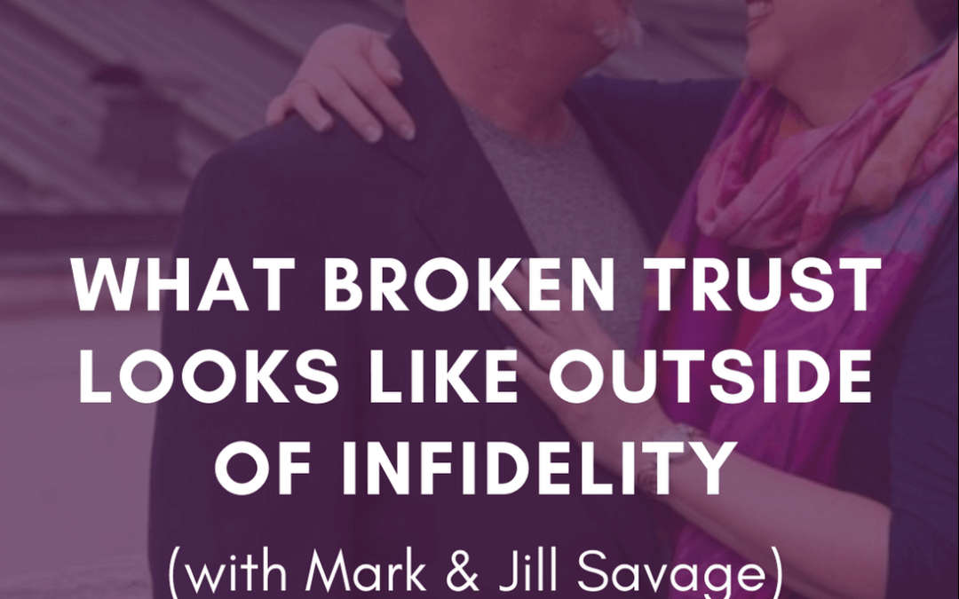 What Broken Trust Looks Like Outside of Infidelity | Episode 90