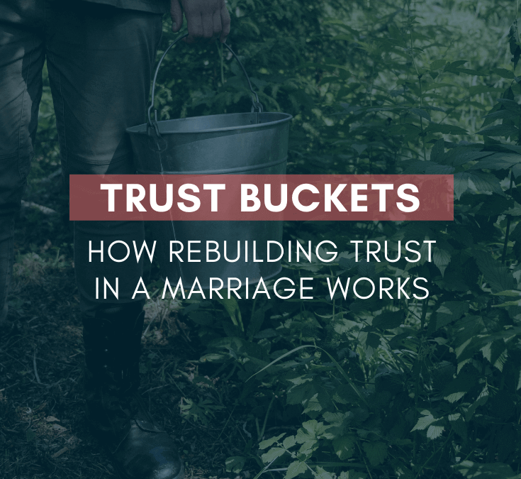 Trust Buckets: How Rebuilding Trust in a Marriage Works | #MarriageMonday