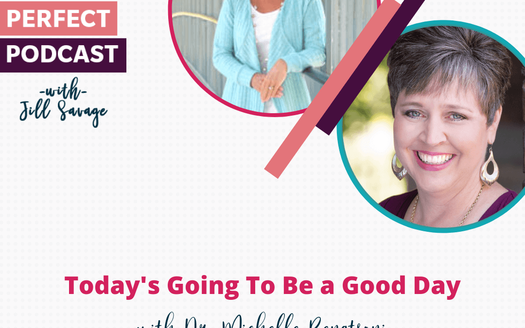Today’s Going To Be a Good Day with Dr. Michelle Bengtson | Episode 91