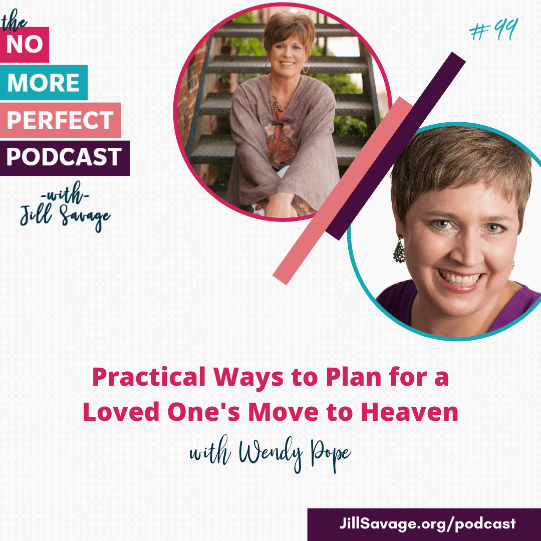 Practical Ways to Plan for a Loved One’s Move to Heaven with Wendy Pope | Episode 99