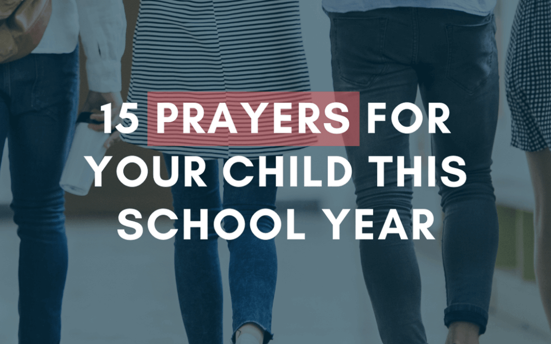 15 Prayers for Your Child This School Year