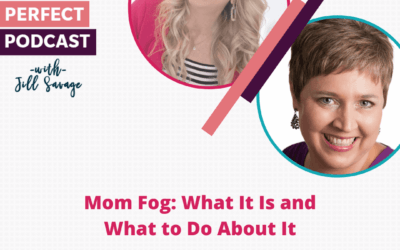Mom Fog: What It Is and What to Do About It with Hannah Keeley | Episode 106