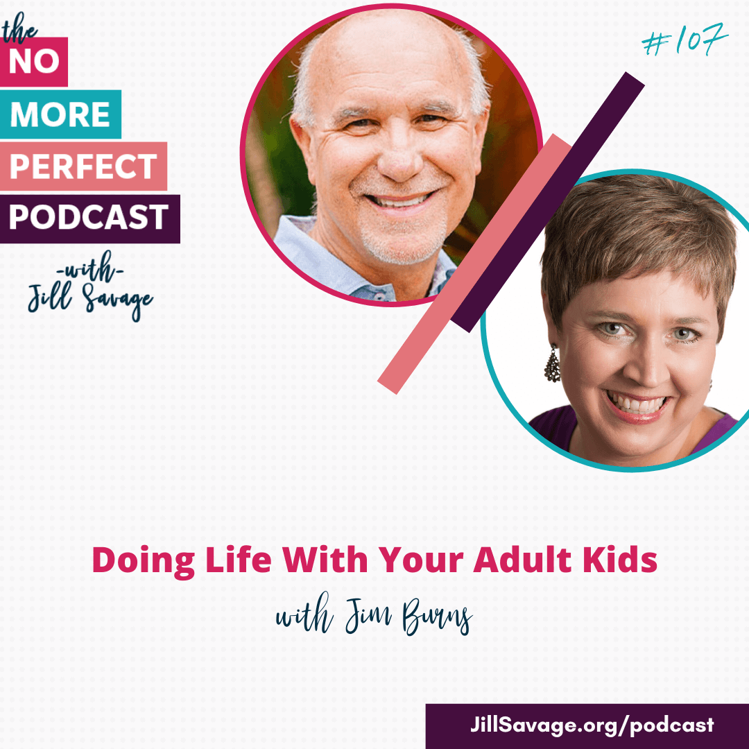 Doing Life With Your Adult Kids with Jim Burns | Episode 107