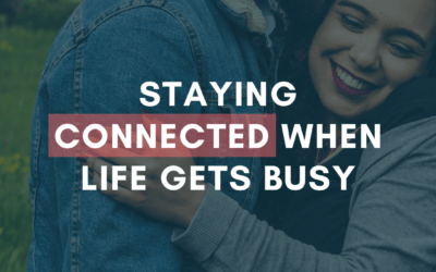 Staying Connected When Life Gets Busy (Even if You’re Apart) | #MarriageMonday