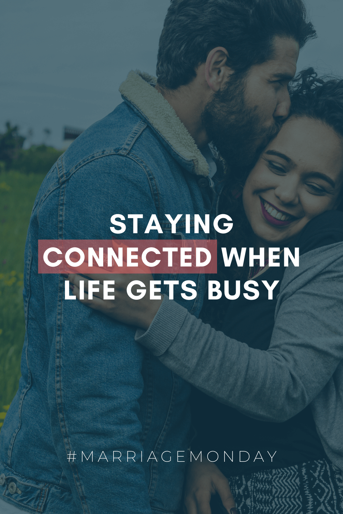 Staying Connected When Life Gets Busy (Even if You’re Apart) | #MarriageMonday