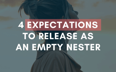 4 Expectations to Release as an Empty Nester
