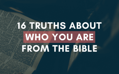 16 Truths About Who You Are From the Bible
