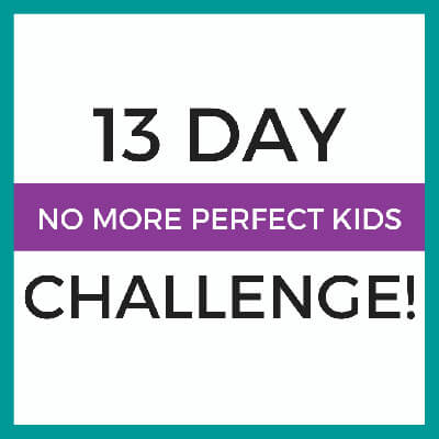 13 Day No More Perfect Kids Challenge