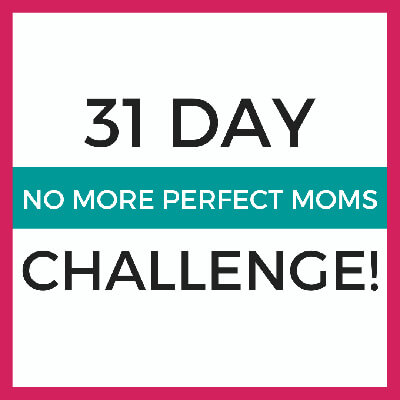 31 Day No More Perfect Moms Challenge