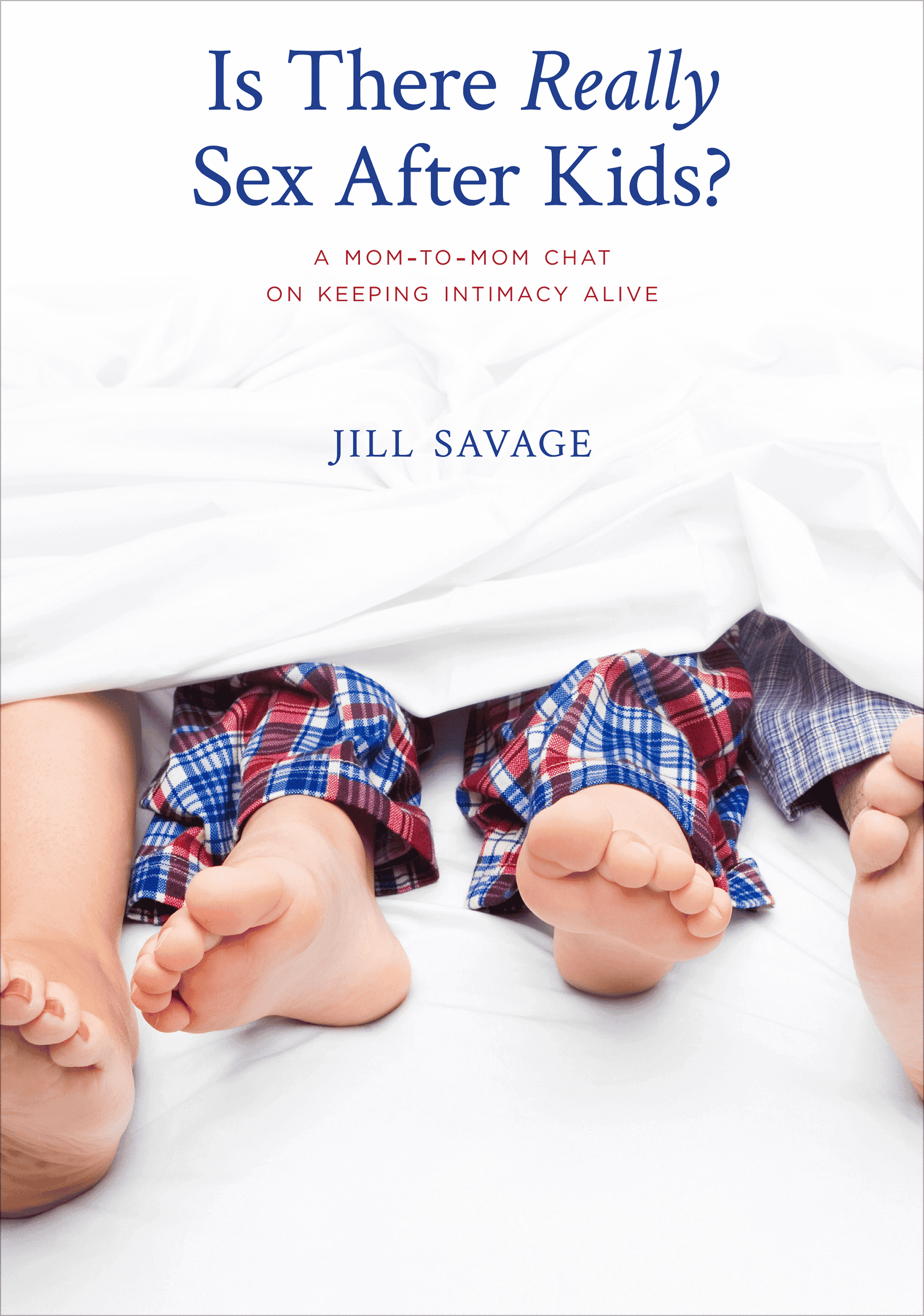 Is There Really Sex After Kids Book by Jill Savage