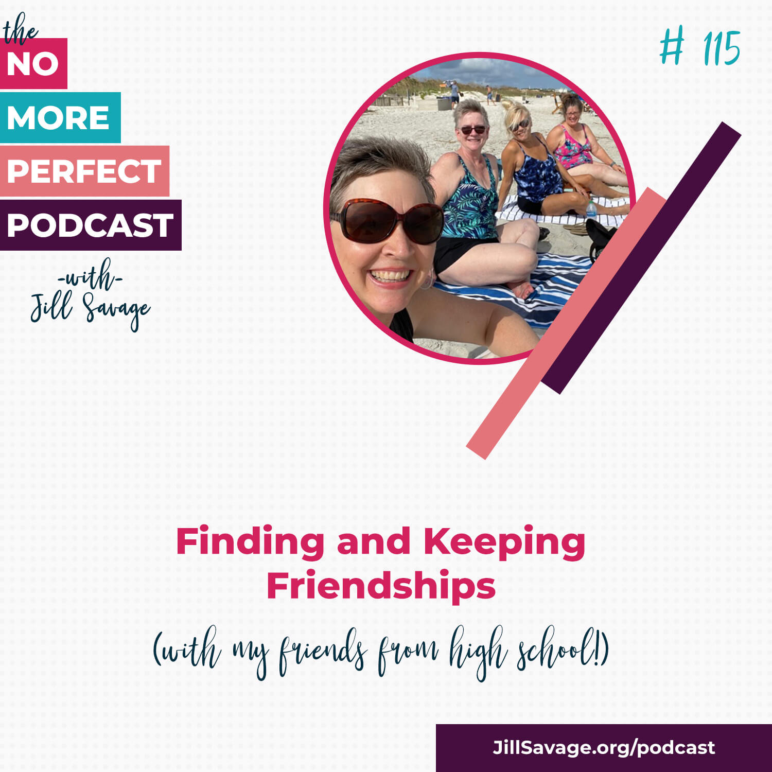 Finding and Keeping Friendships (with my friends from high school!) | Episode 115